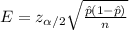 E=z_{\alpha/2}\sqrt{\frac{\hat p(1-\hat p)}{n}}