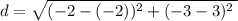 d=\sqrt{\left(-2-(-2))^{2}+\left(-3-3)^{2}}