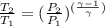 \frac{T_2}{T_1} = (\frac{P_2}{P_1})^{(\frac{\gamma-1}{\gamma})}\\