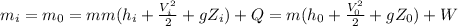 m_i = m_0 = mm(h_i+\frac{V_i^2}{2}+gZ_i)+Q = m(h_0+\frac{V_0^2}{2}+gZ_0)+W