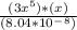 \frac{ (3x^5) * (x) }{(8.04*10^-^8)}