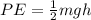 PE = \frac{1}{2}mgh