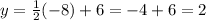 y=\frac{1}{2}(-8)+6=-4+6=2
