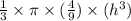 \frac{1}{3} \times \pi \times (\frac{4}{9}) \times (h^{3})