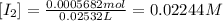 [I_2]=\frac{0.0005682 mol}{0.02532 L}=0.02244 M