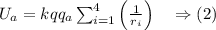 U_{a}=k q q_{a} \sum_{i=1}^{4}\left(\frac{1}{r_{i}}\right) \quad \Rightarrow(2)