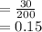 =\frac{30}{200}\\=0.15