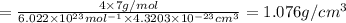 =\frac{4\times 7g/mol}{6.022\times 10^{23} mol^{-1}\times 4.3203\times 10^{-23} cm^3}=1.076 g/cm^3