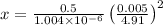 x=\frac{0.5}{1.004 \times 10^{-6}}\left(\frac{0.005}{4.91}\right)^{2}
