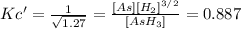 Kc'=\frac{1}{\sqrt{1.27} }=\frac{[As][H_2] ^{3/2}}{[AsH_3]}=0.887