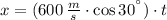 x = (600\,\frac{m}{s} \cdot \cos 30^{\textdegree})\cdot t