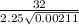 \frac{32}{2.25\sqrt{0.00211} }
