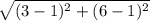 \sqrt{(3-1)^2+(6-1)^2}