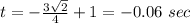 t=-\frac{3\sqrt{2}}{4}+1=-0.06\ sec