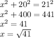 x^2+20^2=21^2\\x^2+400=441\\x^2=41\\x=\sqrt{41}
