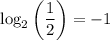 \log_2\left(\dfrac{1}{2}\right)=-1