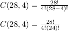 C(28,4)=\frac{28!}{4!(28-4)!}\\\\C(28,4)=\frac{28!}{4!(24)!}