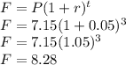 F=P(1+r)^t\\F=7.15(1+0.05)^3\\F=7.15(1.05)^3\\F=8.28