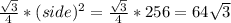 \frac{\sqrt{3}}{4}*(side)^{2} = \frac{\sqrt{3}}{4}*256 = 64\sqrt{3}