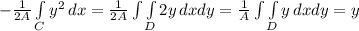 -\frac{1}{2A}\int\limits_C{y^2} \, dx=\frac{1}{2A}\int\limits\int\limits_D{2y} \, dx dy=\frac{1}{A}\int\limits\int\limits_D {y} \, dxdy=y