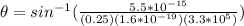\theta = sin^{-1} (\frac{5.5*10^{-15}}{(0.25)(1.6*10^{-19})(3.3*10^5)})