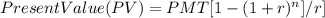 Present Value (PV) = PMT [1- (1+r)^{n} ]/r]