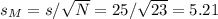 s_M=s/\sqrt{N}=25/\sqrt{23} =5.21