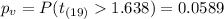 p_v =P(t_{(19)}1.638)=0.0589