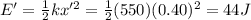 E'=\frac{1}{2}kx'^2 = \frac{1}{2}(550)(0.40)^2=44 J