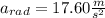 a_{rad}=17.60\frac{m}{s^{2}}
