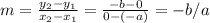 m = \frac{y_2 - y_1}{x_2 - x_1} = \frac{-b - 0}{0 - (-a)} = -b/a