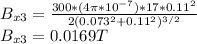 B_{x3} = \frac{300 *(4\pi * 10^{-7} ) *  17 *0.11^{2}  }{2(0.073^{2} +0.11^{2}  )^{3/2} }\\B_{x3} = 0.0169 T