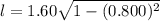 l=1.60\sqrt{1-(0.800)^2}