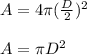 A=4\pi(\frac{D}{2})^2\\\\A=\pi D^2