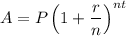 A = P \left(1 + \dfrac{r}{n} \right)^{nt}