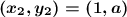 \boldsymbol{(x_2,y_2)=(1,a)}