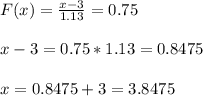 F(x)=\frac{x-3}{1.13} =0.75\\\\x-3=0.75*1.13=0.8475\\\\x=0.8475+3=3.8475