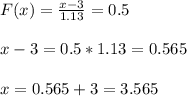 F(x)=\frac{x-3}{1.13} =0.5\\\\x-3=0.5*1.13=0.565\\\\x=0.565+3=3.565