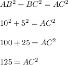 AB^2+BC^2=AC^2\\\\10^2+5^2=AC^2\\\\100+25=AC^2\\\\125=AC^2
