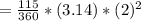 =\frac{115}{360} *(3.14) *(2)^2