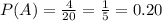 P(A)=\frac{4}{20}=\frac{1}{5}=0.20