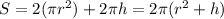 S=2(\pi r^2)+2\pi h=2\pi(r^2+h)