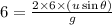 6=\frac{2\times 6\times (u\sin \theta )}{g}