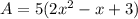 A=5(2x^2-x+3)