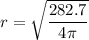 r=\sqrt{\dfrac{282.7}{4\pi}}