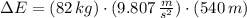 \Delta E = (82\,kg)\cdot (9.807\,\frac{m}{s^{2}} )\cdot (540\,m)