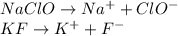 NaClO\rightarrow Na^++ClO^-\\KF\rightarrow K^++F^-