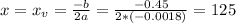x = x_{v} = \frac{-b}{2a} = \frac{-0.45}{2*(-0.0018)} = 125