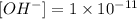 [OH^-]=1\times 10^{-11}