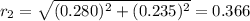 r_2=\sqrt{(0.280)^2+(0.235)^2}=0.366
